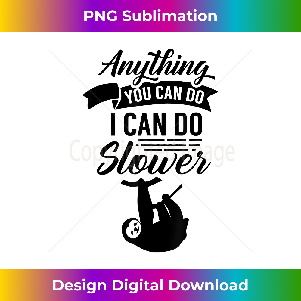 VD-20231219-271_Anything You Can Do I Can Do Slower Sloth Lazy Cute Sleepy 0204.jpg