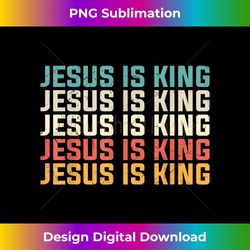 jesus is king vintage retro jesus christ christian ch - bohemian sublimation digital download - lively and captivating visuals