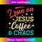 VS-20231219-7286_I Run On Jesus Coffee & Chaos Christian Coffee Lover Saying 1.jpg