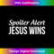 WI-20231219-14053_Spoiler Alert - Jesus Wins -.jpg