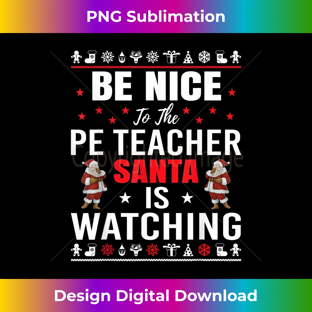 WJ-20231219-669_Be Nice To The PE Teacher Santa Is Watching Funny Xmas Gift 0284.jpg