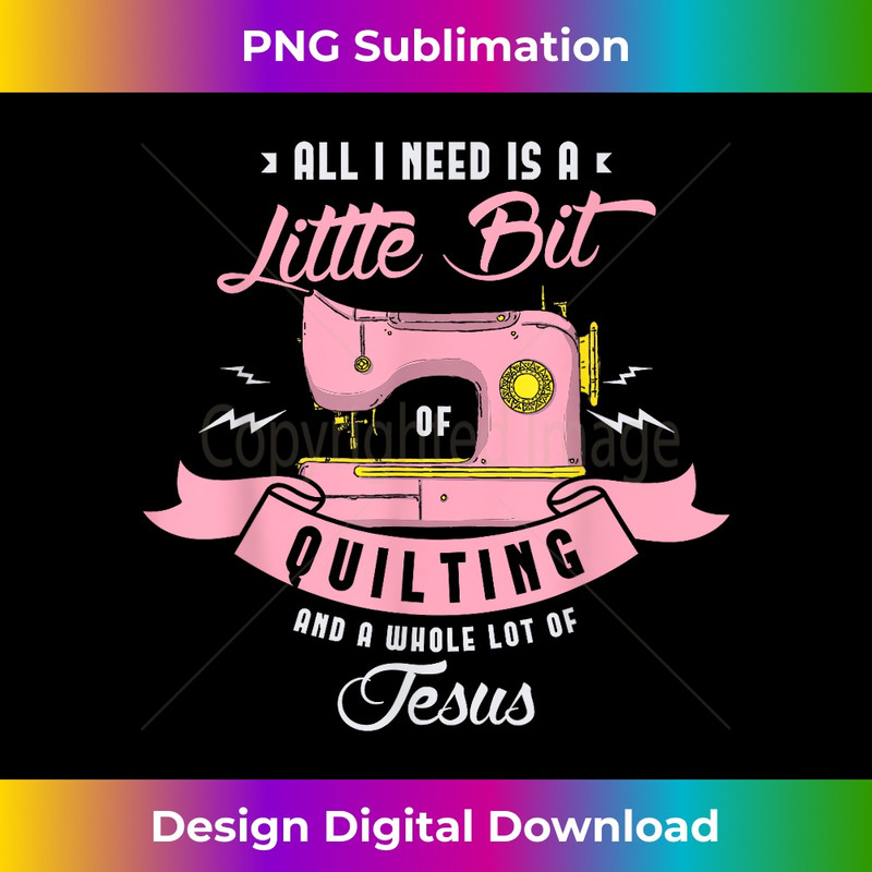 XA-20231219-042_All I need is a little bit of quilting and a whole lot Jesus.jpg
