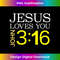 XI-20231219-8930_Jesus Loves You T John 316 Bible Verse .jpg