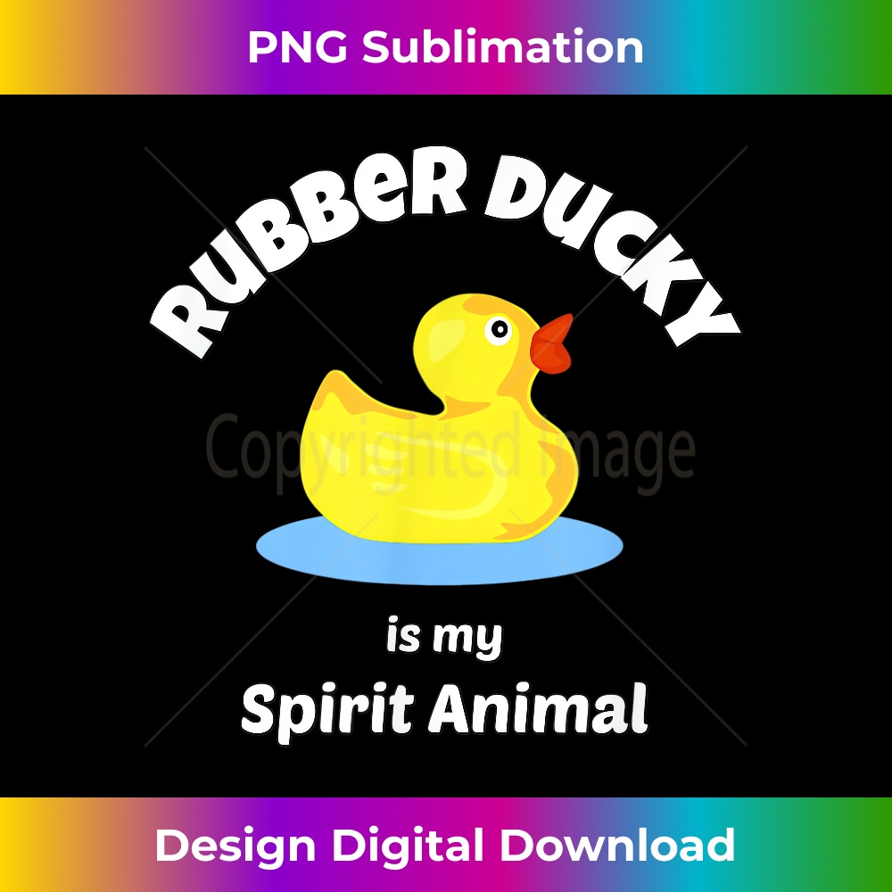 XL-20231219-12763_Rubber Ducks T Rubber Ducky Is My Spirit Animal 2652.jpg