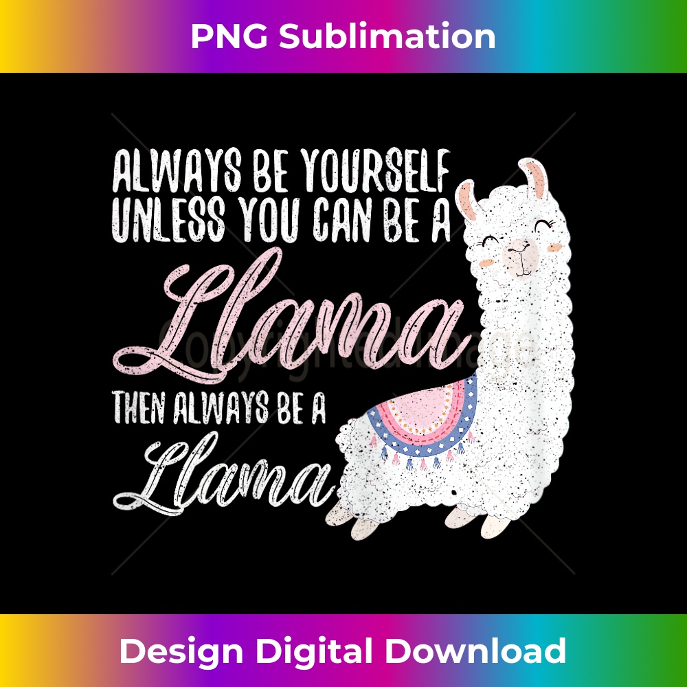 YB-20231219-10055_Llama Always Be Yourself Unless You Can Be A Llama T-shirt 0773.jpg