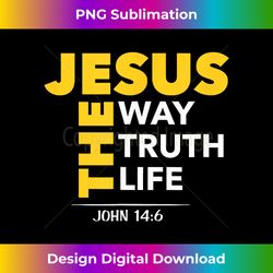 jesus the way truth life john 146 christian bible gi - timeless png sublimation download - challenge creative boundaries