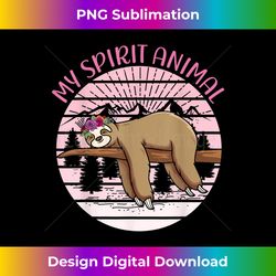 women sloths are my spirit animal sloth is my spirit animal - vibrant sublimation digital download - tailor-made for sublimation craftsmanship