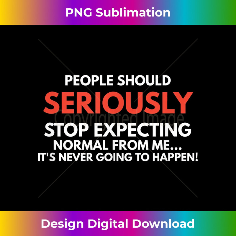 AS-20231219-11813_People Should Seriously Stop Expecting Normal From Me 0631.jpg