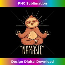 funny namaste sloth meditation yoga cute sloth lover tank top - luxe sublimation png download - tailor-made for sublimation craftsmanship