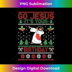 womens go jesus it's your birthday ugly christmas jesus birthday v- - chic sublimation digital download - challenge creative boundaries