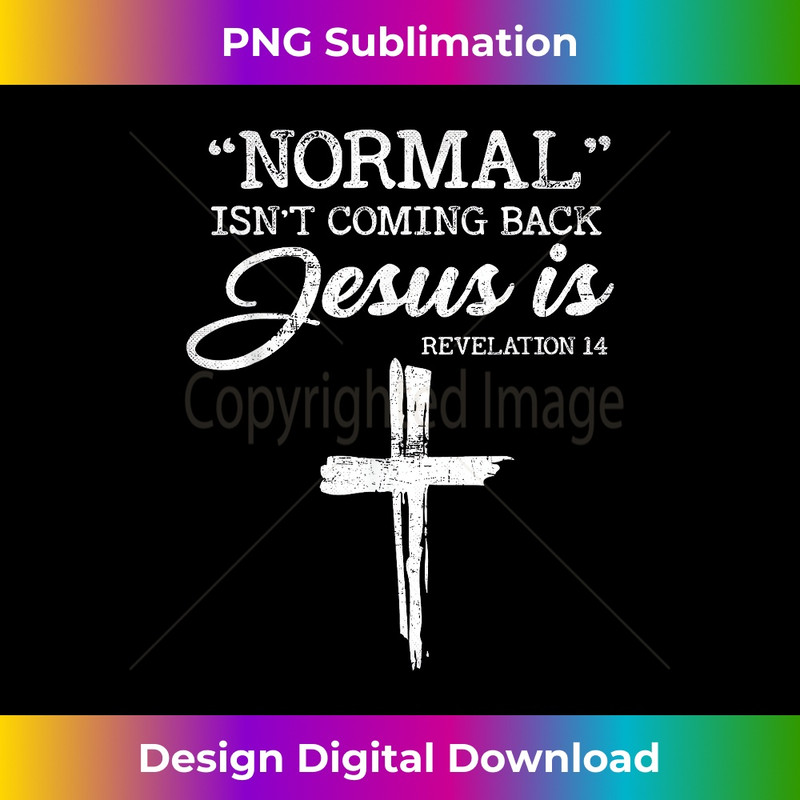 BH-20231219-11324_Normal Isn't Coming Back But Jesus Is Revelation 14 Costume 1.jpg