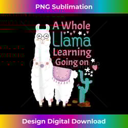 llama shirt a whole llama learning going on teachers student - bohemian sublimation digital download - spark your artistic genius