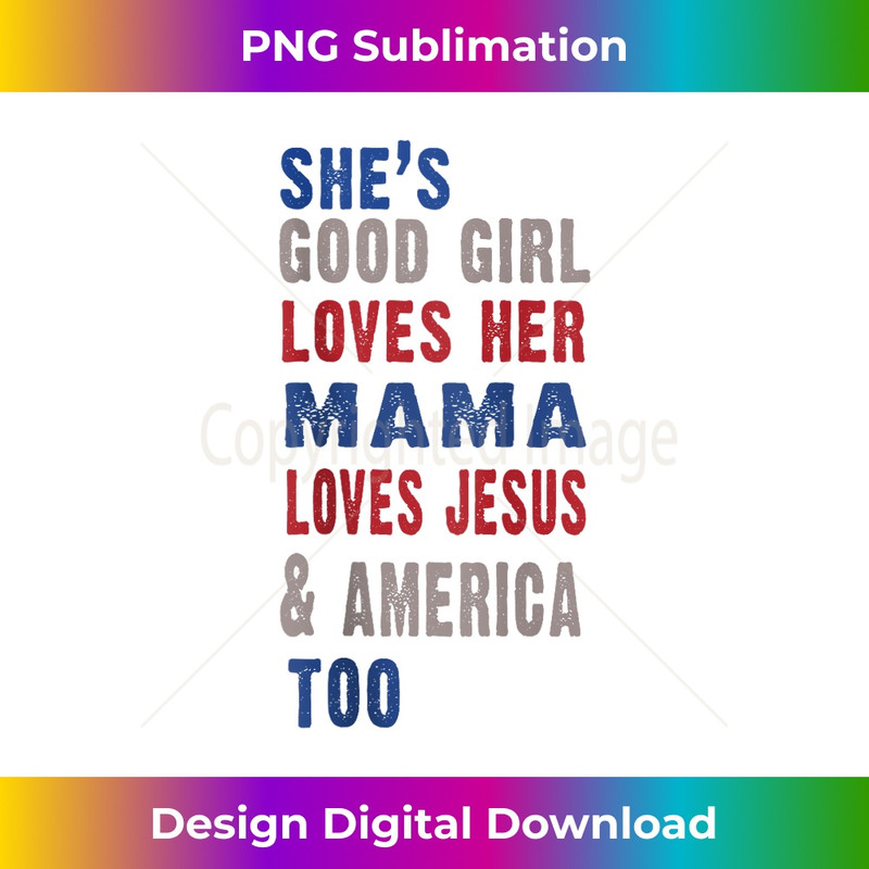 BT-20231219-13143_She's A Good Girl, Loves Her Mama, Loves Jesus & America Too Tank Top 1.jpg