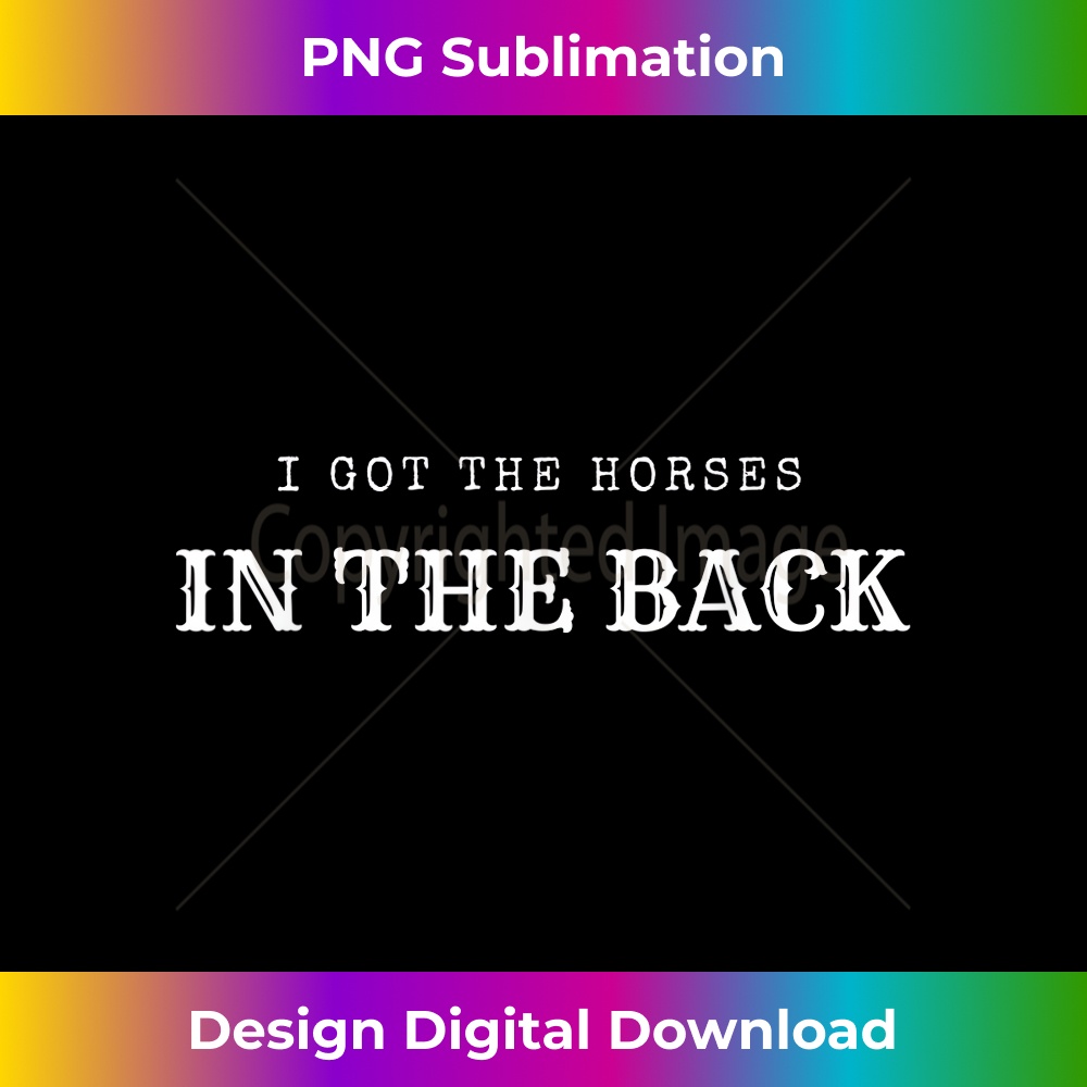 CF-20231219-6879_I Got the HORSES in the BACK for men women gift rider animal 1557.jpg