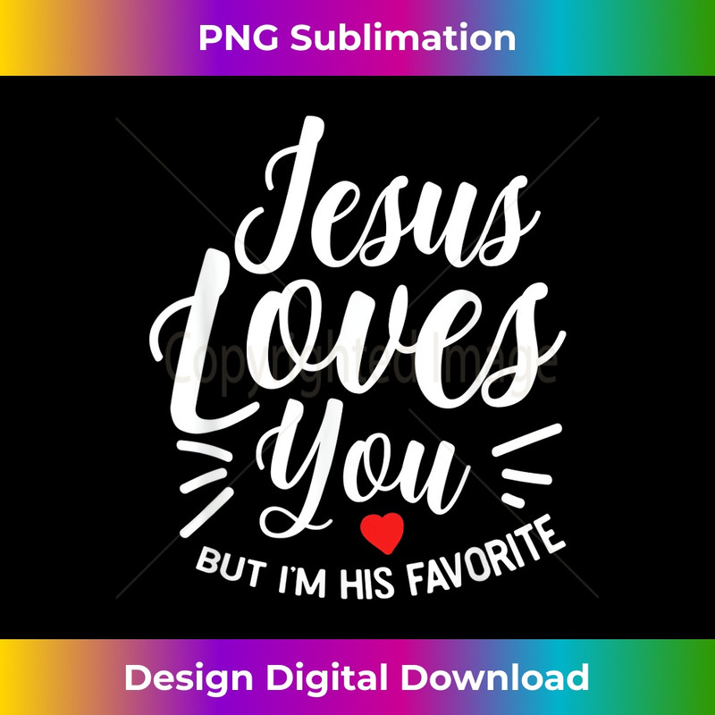 CK-20231219-8896_Jesus Loves You But I'm His Favorite Funny Christian.jpg