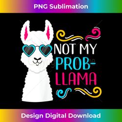 womens not my prob-llama - funny cute llama design v-neck - eco-friendly sublimation png download - spark your artistic genius