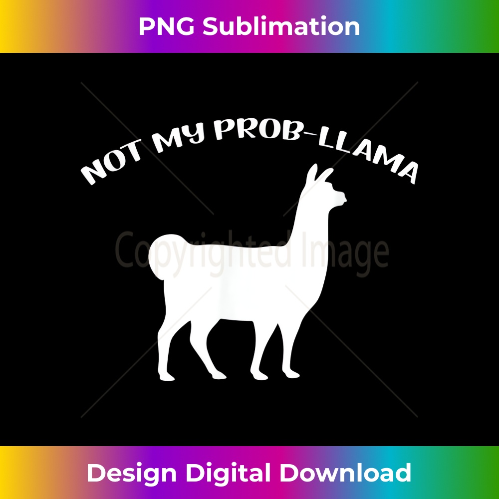 DQ-20231219-11399_Not My Prob-Llama T 1129.jpg