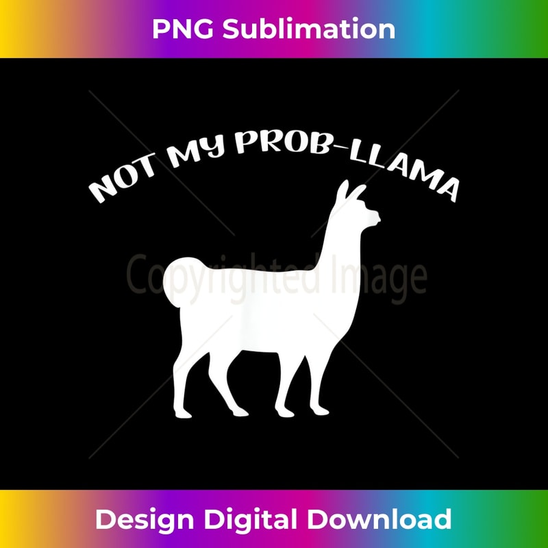 DQ-20231219-11399_Not My Prob-Llama T 1129.jpg