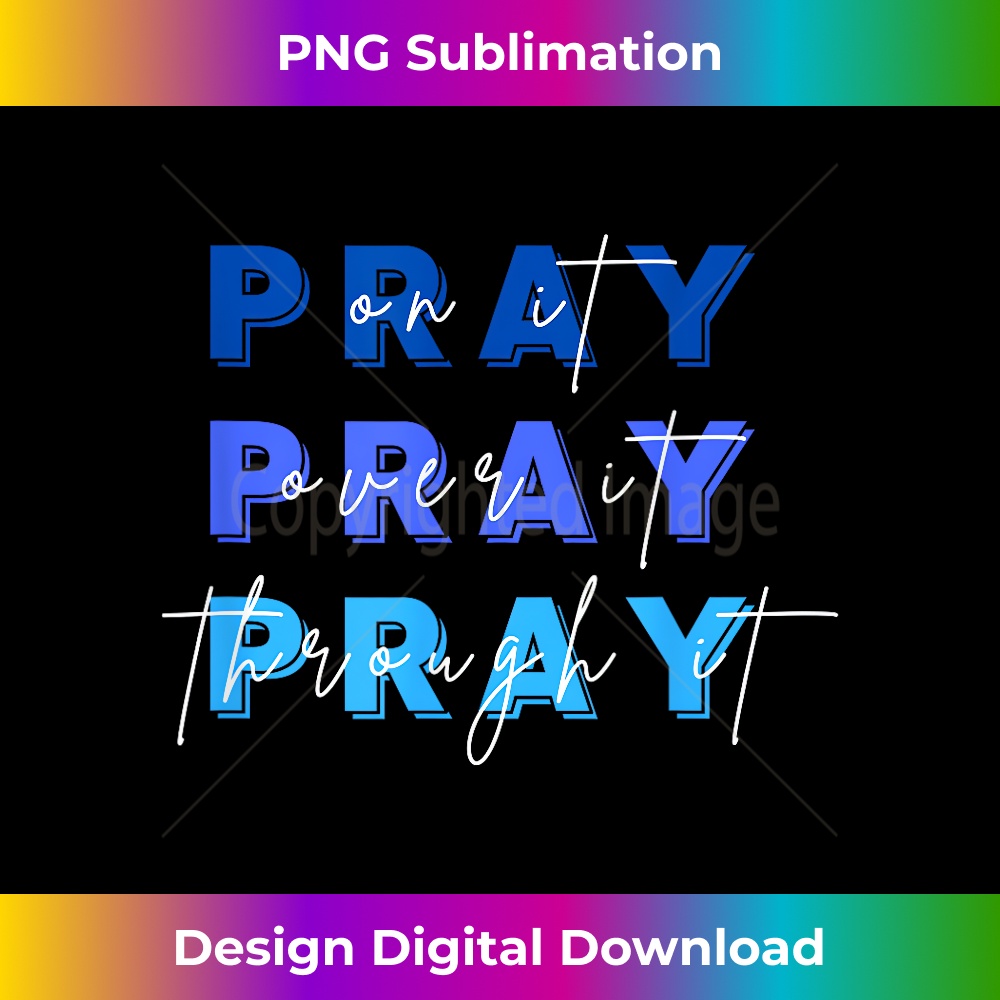 DQ-20231219-12083_Pray on it over it through it Christian Prayer.jpg