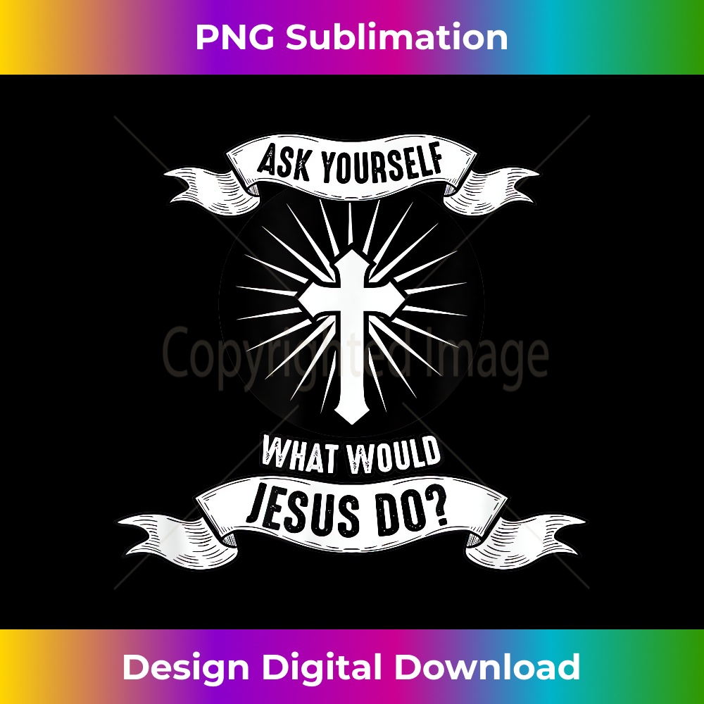 DT-20231219-8010_Jesus Ask Yourself What Would Jesus Do 1.jpg