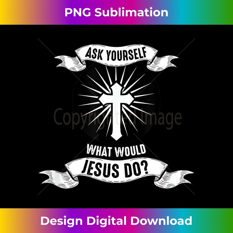 DT-20231219-8010_Jesus Ask Yourself What Would Jesus Do 1.jpg