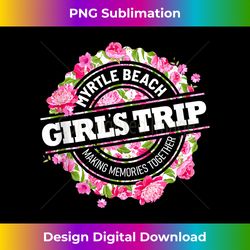 girls trip myrtle beach 2023 weekend birthday squad tank top - vibrant sublimation digital download - immerse in creativity with every design