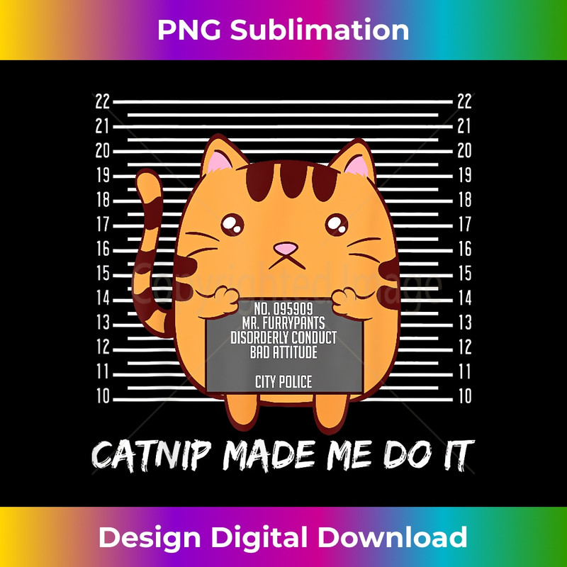 EM-20231219-1412_Catnip Made Me Do It Funny Cat Lover Cat Mum Cat Dad Catnip 0124.jpg