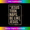 ES-20231219-9212_Jesus Took Naps Be Like Jesus Christian Easter Sunday Church 1.jpg