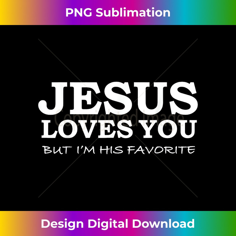 EV-20231219-8899_Jesus Loves You But I'm his Favorite Jesus Follower Gift 1.jpg