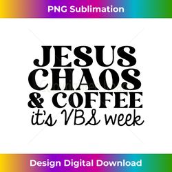 jesus chaos and coffee vbs - sublimation-optimized png file - tailor-made for sublimation craftsmanship