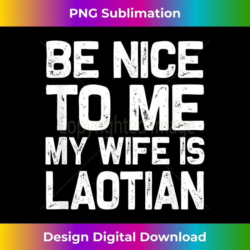 GC-20231219-668_Be nice to me my wife is Laotian Funny Laos Lao Sabaidee 0283.jpg