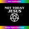 GD-20231219-12913_Satan Pentagram Funny Satanic Atheist Meme, Not Today Jesus Tank Top.jpg