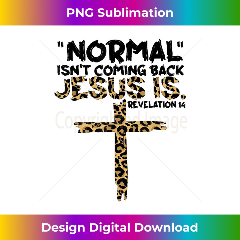 GV-20231219-11348_Normal Isn't Coming Back Jesus Is leopard.jpg