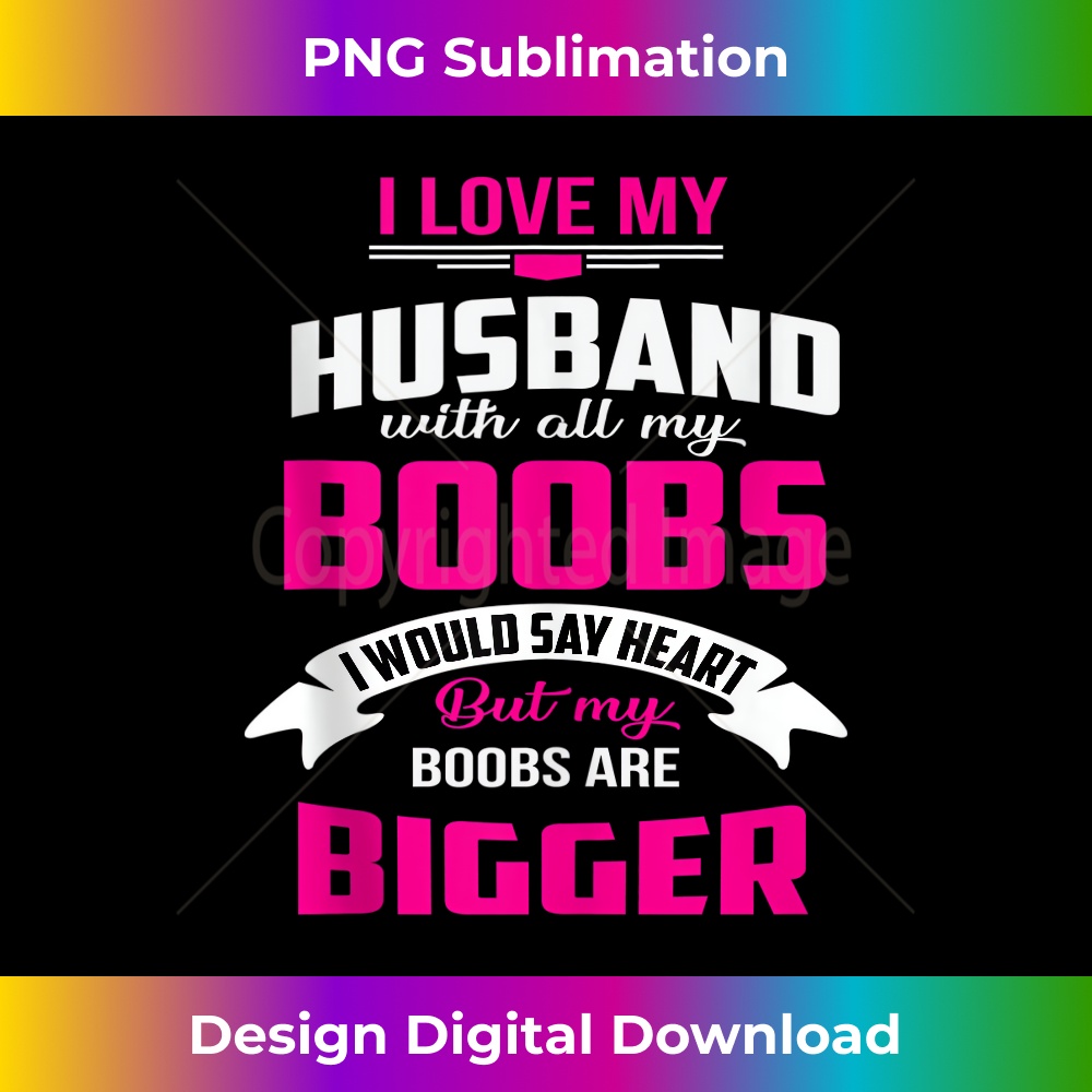 HY-20231219-7176_I Love My Husband With My Boobs Anniversary Birthday Women Tank Top 1.jpg