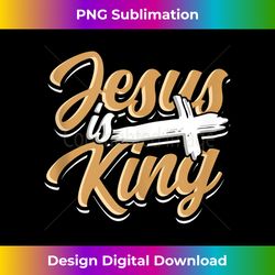 jesus is king u2013 believer of god tank - classic sublimation png file - ideal for imaginative endeavors