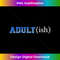 IT-20231219-1124_Boys Teens Almost 18 - Adultish adulthood 18th Birthday Long Sleeve 0037.jpg