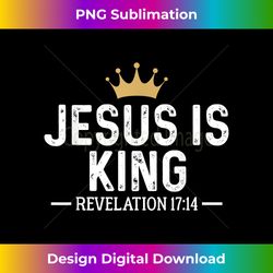 jesus is king revelation 1714 christian quote relig - chic sublimation digital download - reimagine your sublimation pieces