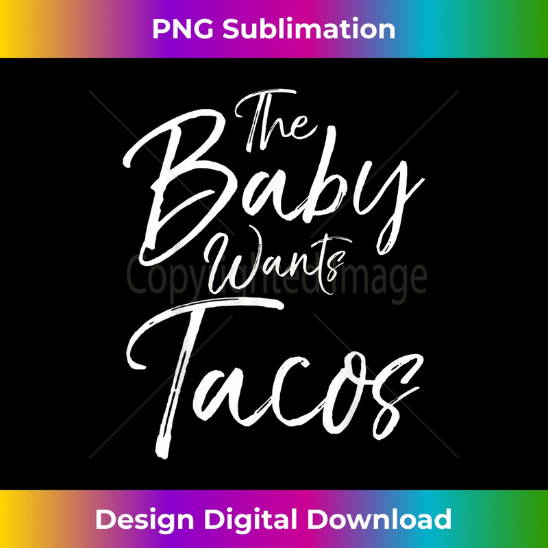 JG-20231219-14523_The Baby Wants Tacos Fun Cute Pregnancy Pregnant Tee 1.jpg