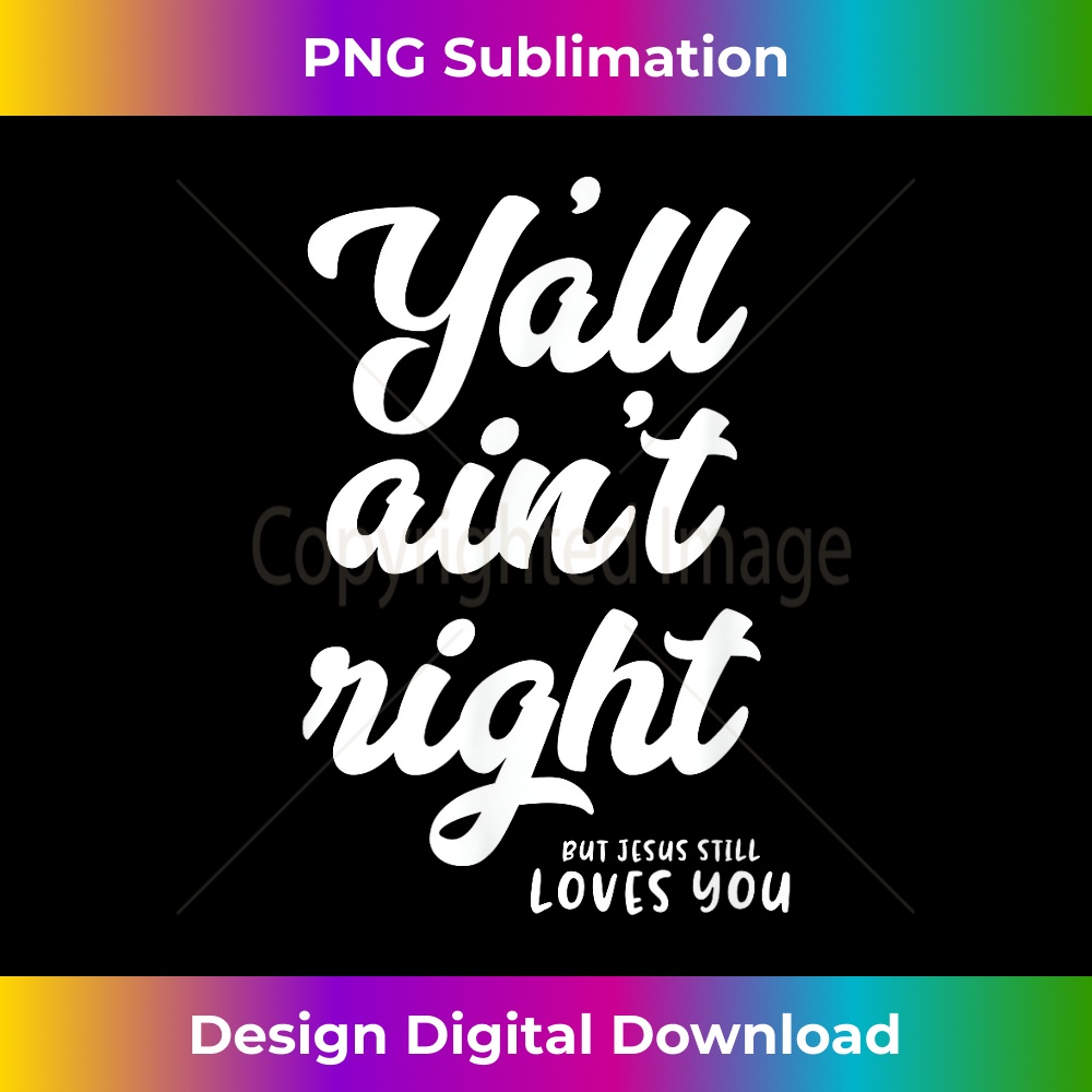 JQ-20231219-16949_Y'all ain't right but Jesus still loves you 1.jpg