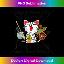 that's what i do i garden i pet cats and i know things - timeless png sublimation download - elevate your style with intricate details