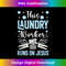 JY-20231219-9797_Laundry this Laundry Worker runs on jesus laundry worker Tank Top.jpg