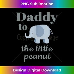 matching baby shower couples elephant daddy peanut - deluxe png sublimation download - spark your artistic genius