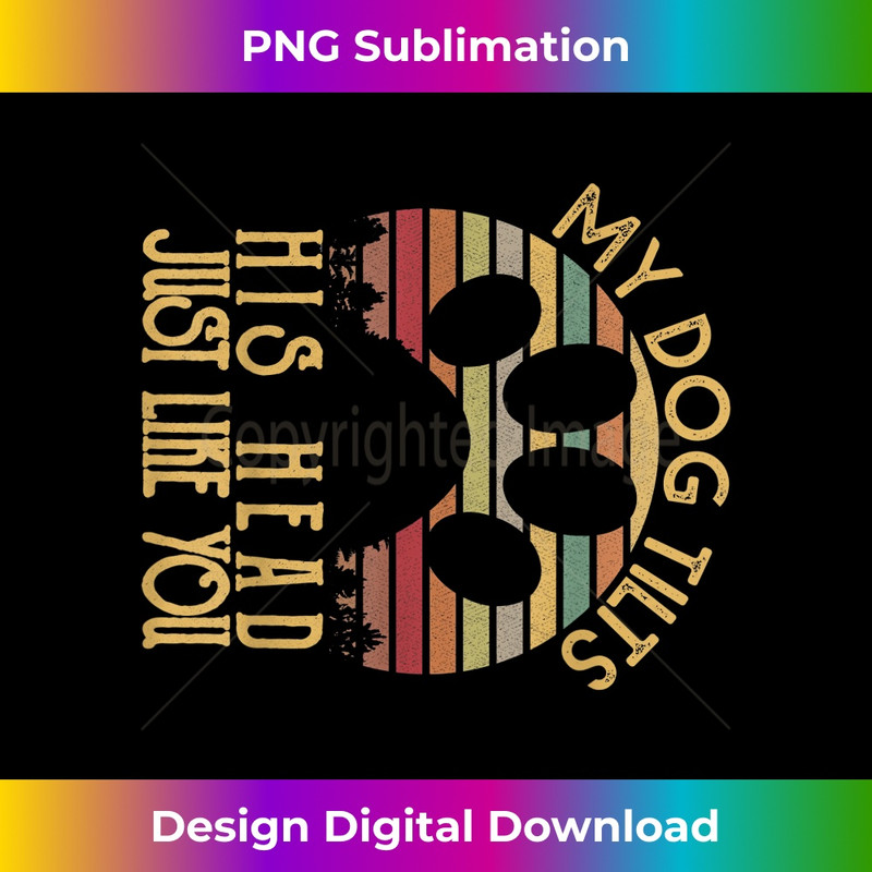 KD-20231219-12664_Retro Vintage My Dog Tilts His Head Funny Dog Animal Lover 2639.jpg