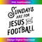 KG-20231219-14233_Sundays Are For Jesus And Football Funny Religious Christian.jpg