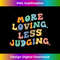 KS-20231219-10838_More Loving Less Judging Men Women Retro Groovy Apparel 2251.jpg