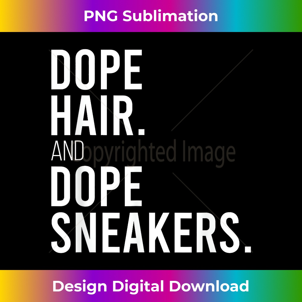 KS-20231219-3371_Dope Hair And Dope Sneakers Funny Saying Women Apparel 0727.jpg