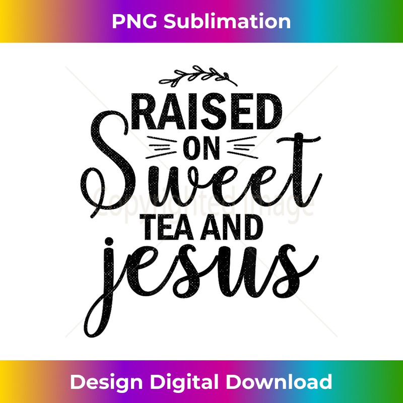 KT-20231219-12368_Raised on Sweet Tea and Jesus Religious Christian.jpg