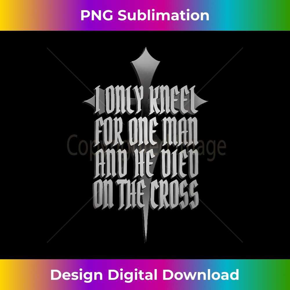 KT-20231219-7248_I Only Kneel For One Man and He Died on The Cross 1.jpg