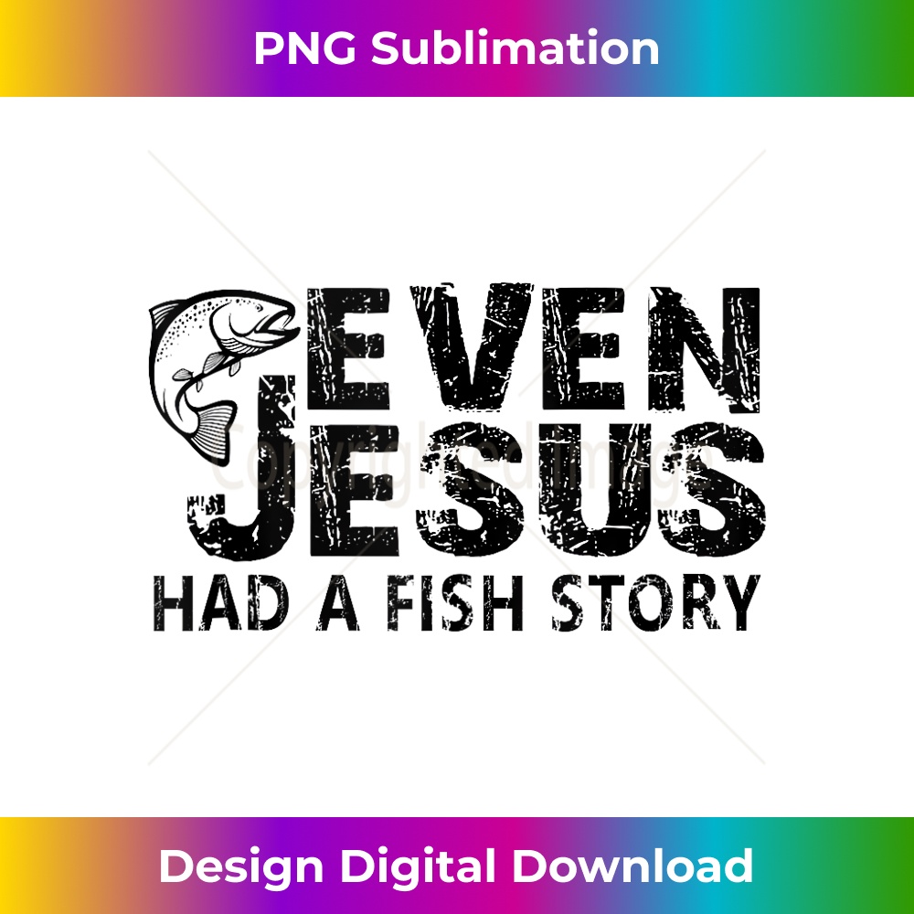 LE-20231219-3778_Even Jesus Has a Fish Story Share the Miracle Faith on You Tank Top.jpg
