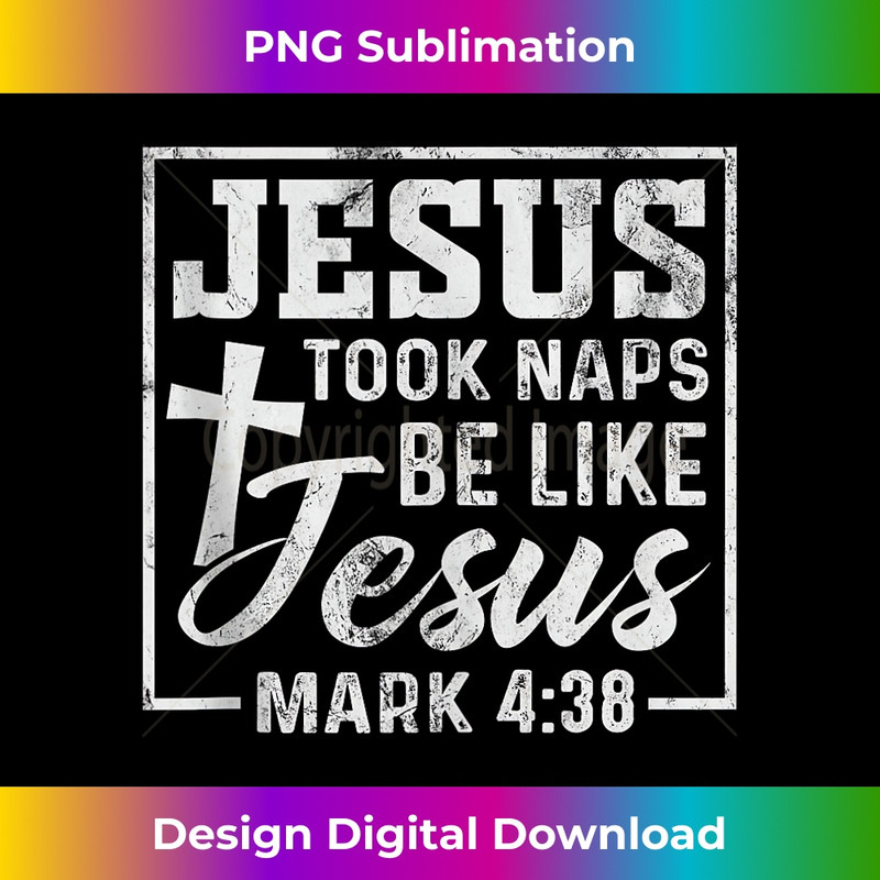 LG-20231219-9220_Jesus Took Naps Be Like Jesus Mark 438 Christian Faithful Tank Top.jpg